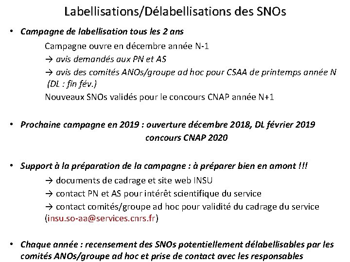 Labellisations/Délabellisations des SNOs • Campagne de labellisation tous les 2 ans Campagne ouvre en