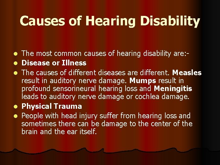 Causes of Hearing Disability l l l The most common causes of hearing disability