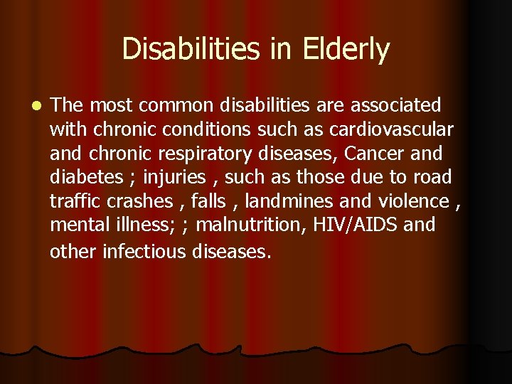 Disabilities in Elderly l The most common disabilities are associated with chronic conditions such