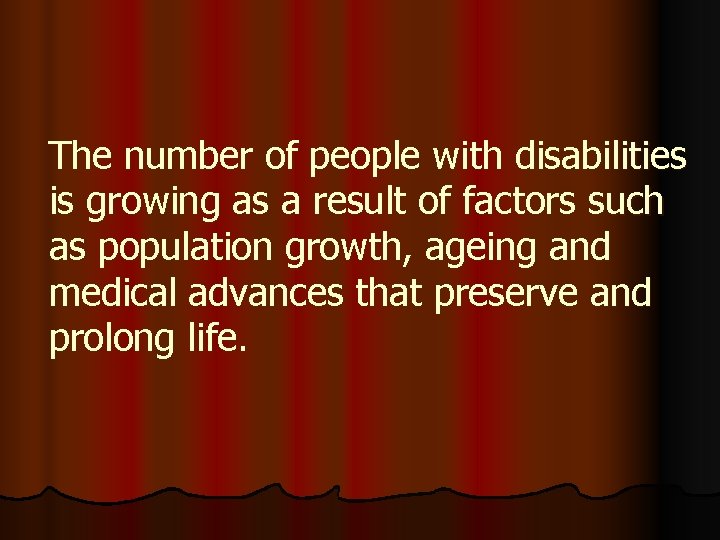The number of people with disabilities is growing as a result of factors such