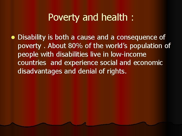 Poverty and health : l Disability is both a cause and a consequence of