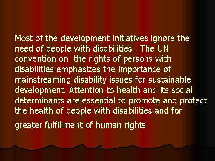 Most of the development initiatives ignore the need of people with disabilities. The UN