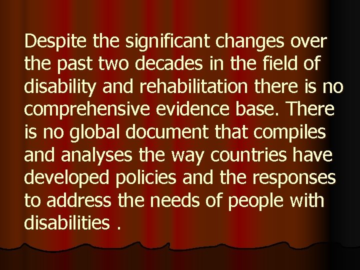 Despite the significant changes over the past two decades in the field of disability