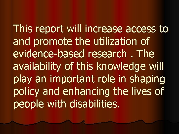 This report will increase access to and promote the utilization of evidence-based research. The