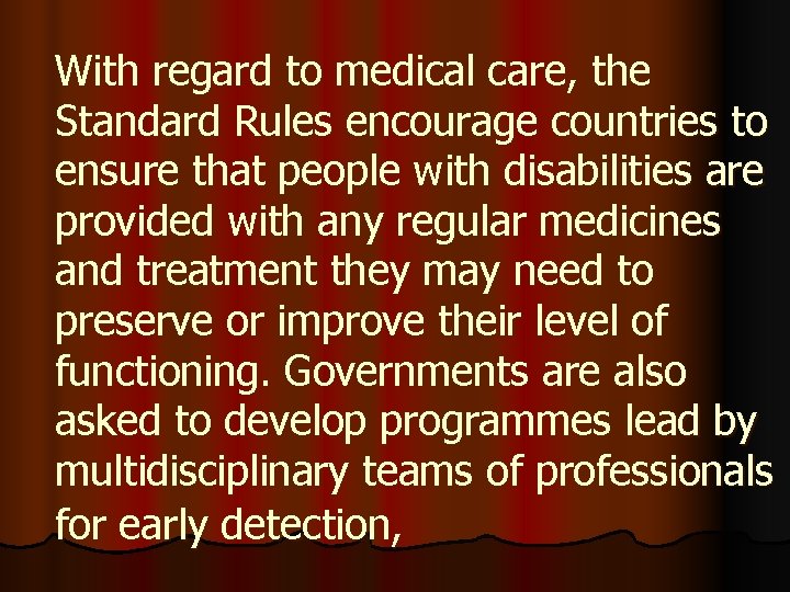 With regard to medical care, the Standard Rules encourage countries to ensure that people