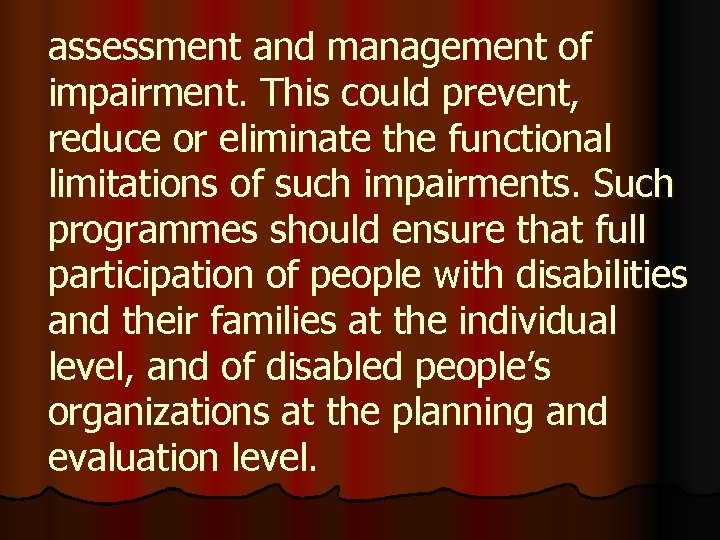 assessment and management of impairment. This could prevent, reduce or eliminate the functional limitations