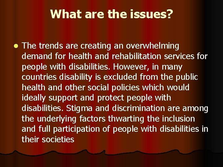 What are the issues? l The trends are creating an overwhelming demand for health