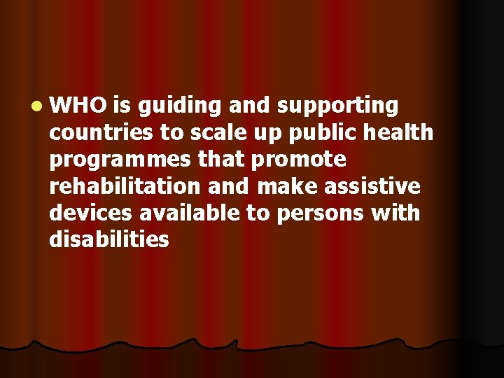 l WHO is guiding and supporting countries to scale up public health programmes that