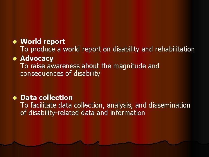 World report To produce a world report on disability and rehabilitation l Advocacy To