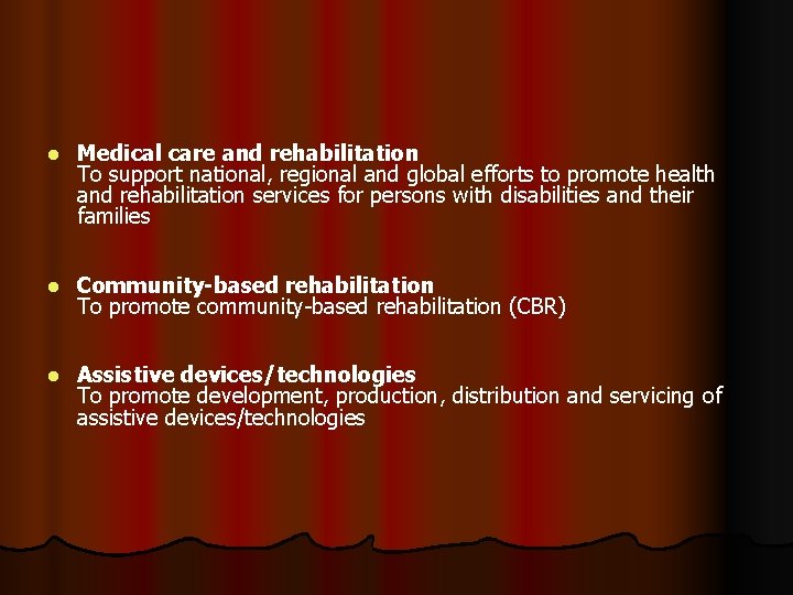 l Medical care and rehabilitation To support national, regional and global efforts to promote