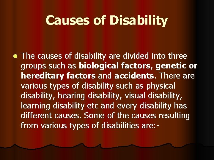 Causes of Disability l The causes of disability are divided into three groups such