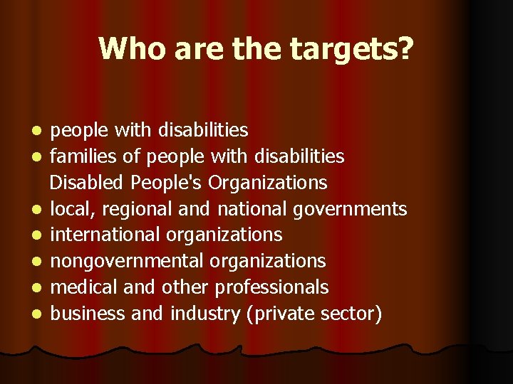 Who are the targets? people with disabilities l families of people with disabilities Disabled