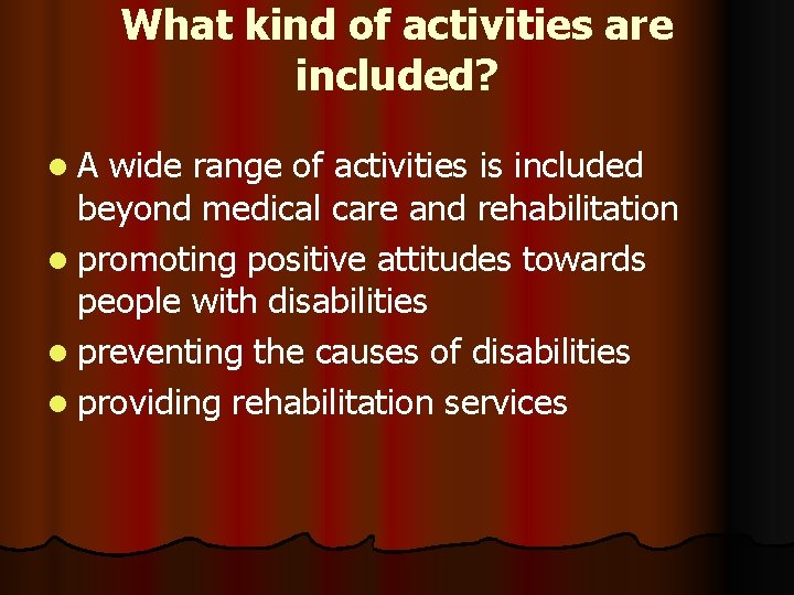What kind of activities are included? l. A wide range of activities is included