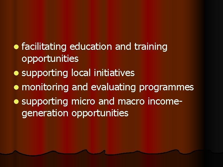 l facilitating education and training opportunities l supporting local initiatives l monitoring and evaluating