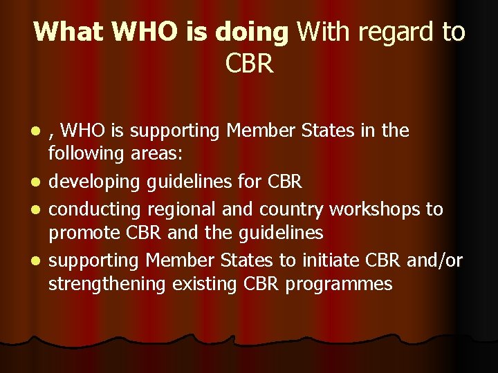 What WHO is doing With regard to CBR l l , WHO is supporting