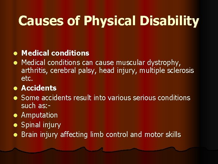 Causes of Physical Disability l l l l Medical conditions can cause muscular dystrophy,