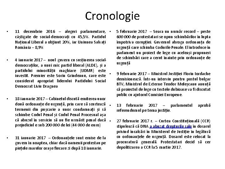 Cronologie • 11 decembrie 2016 – alegeri parlamentare, • câștigate de social-democrați cu 45,