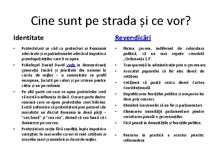 Cine sunt pe strada și ce vor? Identitate • • Protestatarii se văd ca