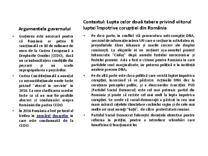 Argumentele guvernului • • • Grațierea este necesară pentru că România ar putea fi