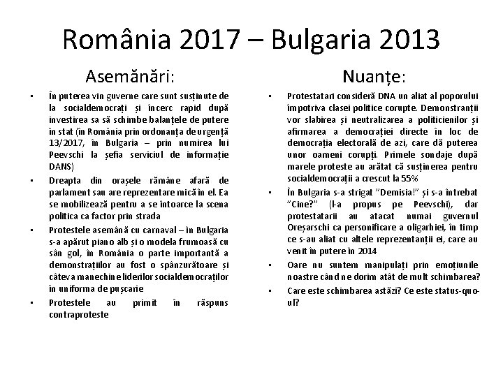 România 2017 – Bulgaria 2013 Asemănări: • • În puterea vin guverne care sunt