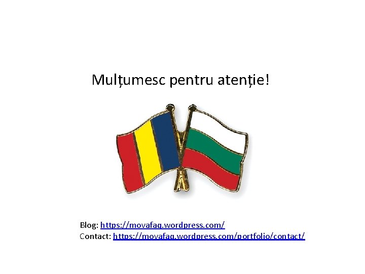 Mulțumesc pentru atenție! Blog: https: //movafaq. wordpress. com/ Contact: https: //movafaq. wordpress. com/portfolio/contact/ 