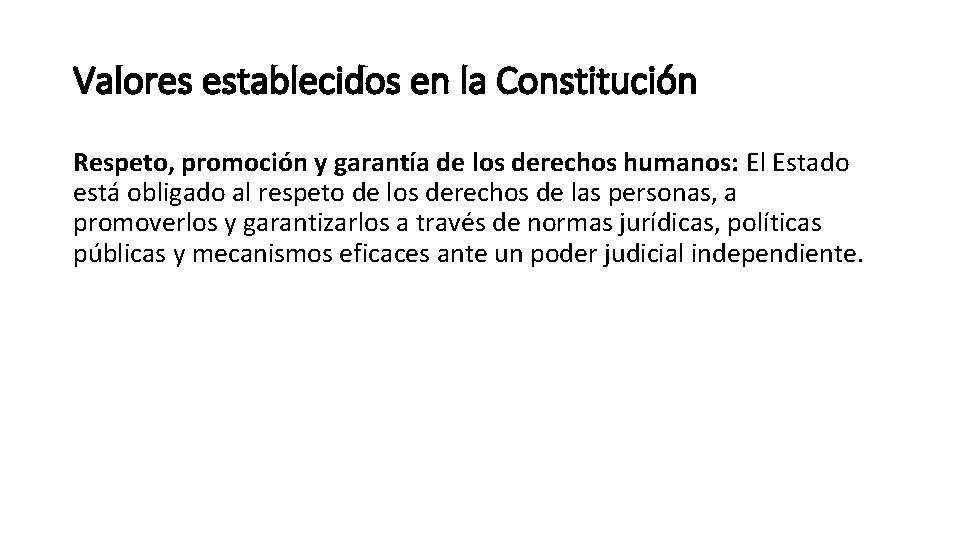 Valores establecidos en la Constitución Respeto, promoción y garantía de los derechos humanos: El