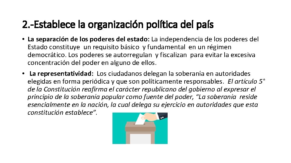 2. -Establece la organización política del país • La separación de los poderes del