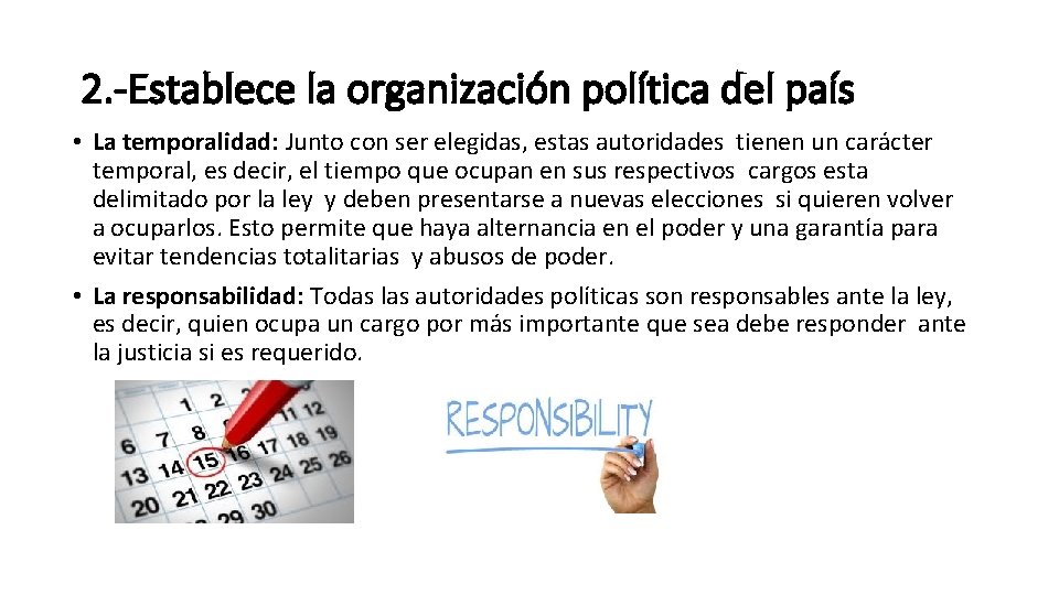2. -Establece la organización política del país • La temporalidad: Junto con ser elegidas,