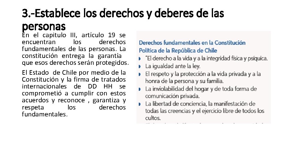 3. -Establece los derechos y deberes de las personas En el capitulo III, artículo