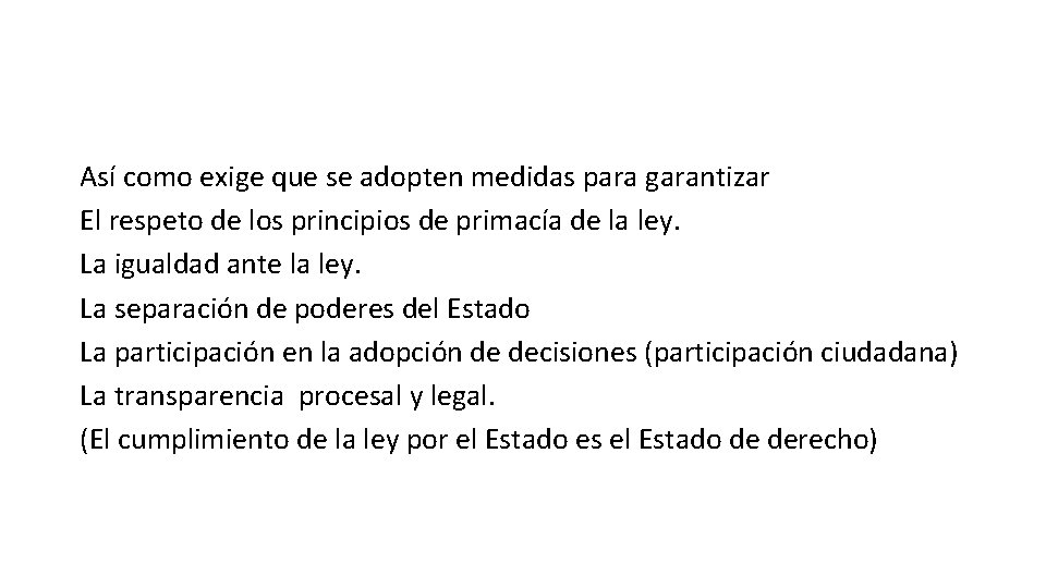Así como exige que se adopten medidas para garantizar El respeto de los principios
