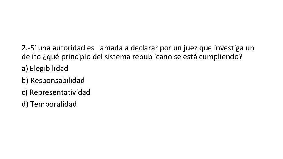 2. -Si una autoridad es llamada a declarar por un juez que investiga un