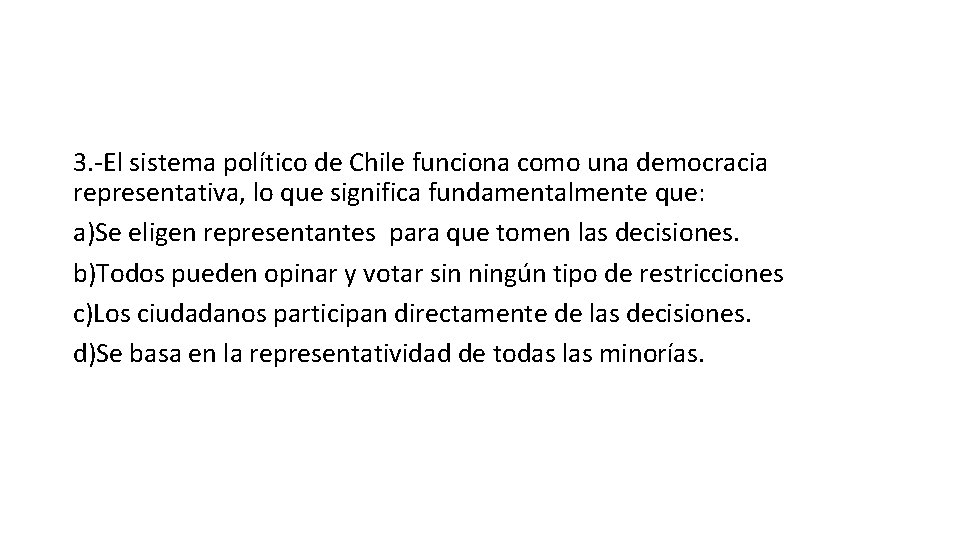 3. -El sistema político de Chile funciona como una democracia representativa, lo que significa
