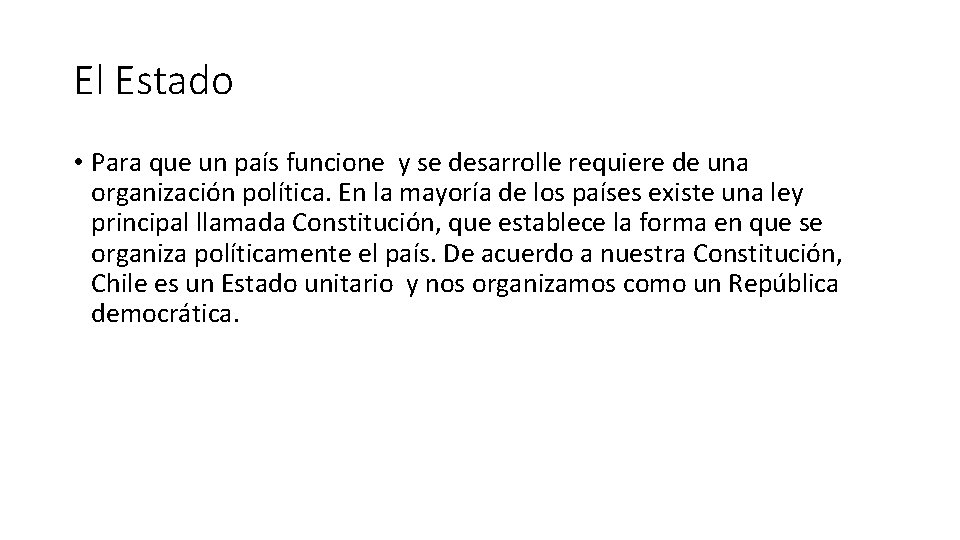 El Estado • Para que un país funcione y se desarrolle requiere de una