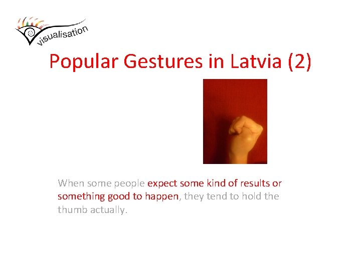 Popular Gestures in Latvia (2) When some people expect some kind of results or
