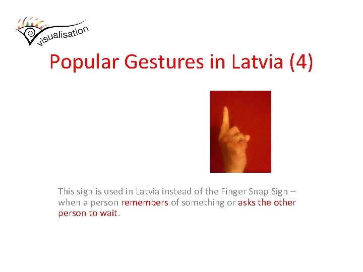 Popular Gestures in Latvia (4) This sign is used in Latvia instead of the