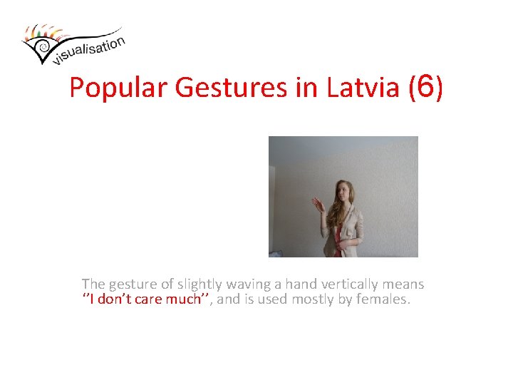 Popular Gestures in Latvia (6) The gesture of slightly waving a hand vertically means