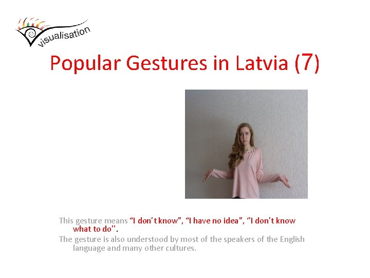 Popular Gestures in Latvia (7) This gesture means “I don’t know”, “I have no