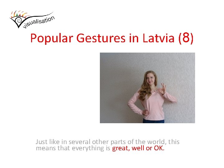 Popular Gestures in Latvia (8) Just like in several other parts of the world,