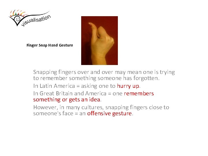 Finger Snap Hand Gesture Snapping fingers over and over may mean one is trying