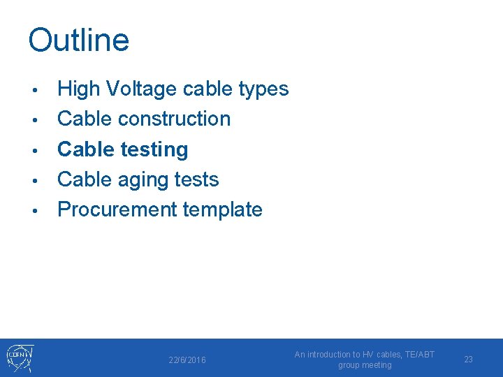 Outline • • • High Voltage cable types Cable construction Cable testing Cable aging