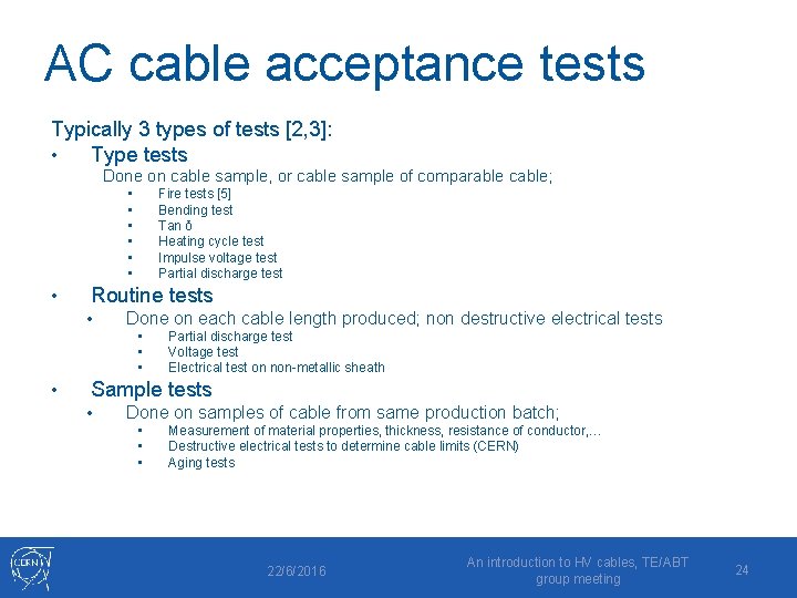 AC cable acceptance tests Typically 3 types of tests [2, 3]: • Type tests