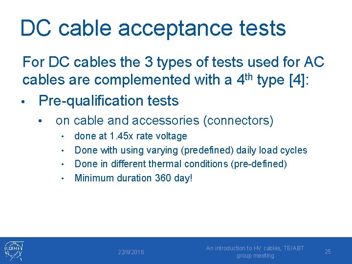 DC cable acceptance tests For DC cables the 3 types of tests used for