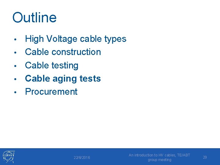 Outline • • • High Voltage cable types Cable construction Cable testing Cable aging