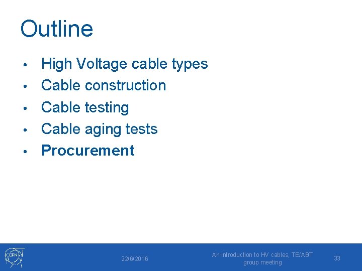 Outline • • • High Voltage cable types Cable construction Cable testing Cable aging