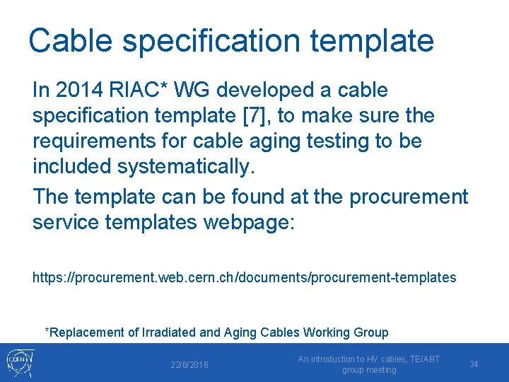 Cable specification template In 2014 RIAC* WG developed a cable specification template [7], to