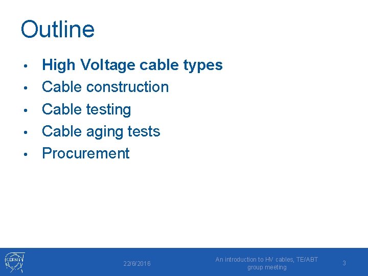 Outline • • • High Voltage cable types Cable construction Cable testing Cable aging