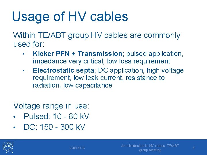 Usage of HV cables Within TE/ABT group HV cables are commonly used for: •