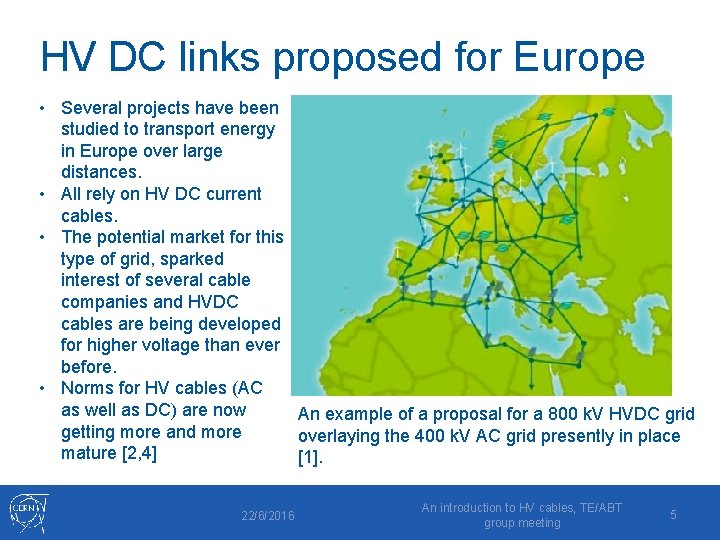 HV DC links proposed for Europe • Several projects have been studied to transport