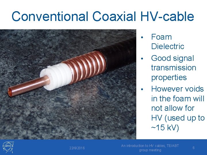 Conventional Coaxial HV-cable Foam Dielectric • Good signal transmission properties • However voids in