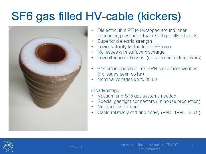 SF 6 gas filled HV-cable (kickers) • • Dielectric: thin PE foil wrapped around